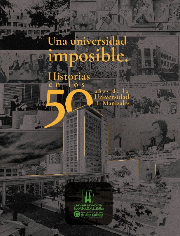 Libro: 'Una universidad imposible. Historias de los 50 años de la Universidad de Manizales', escrito por César Montes.